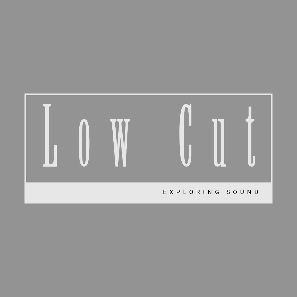 low-cut-exploring-sound